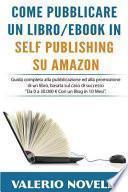 Come Pubblicare Un Libro O Ebook in Self Publishing Su Amazon