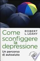 Come sconfiggere la depressione. Un percorso di autoaiuto