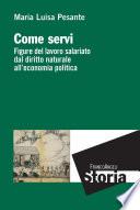 Come servi. Figure del lavoro salariato dal diritto naturale all'economia politica