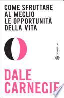Come sfruttare al meglio le opportunità della vita