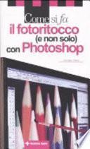Come si fa il fotoritocco (e non solo) con Photoshop