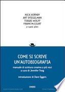 Come si scrive un'autobiografia. Manuale di scrittura creativa a più voci