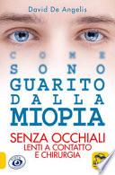 Come sono guarito dalla miopia. Senza occhiali, lenti a contatto e chirurgia