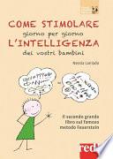 Come stimolare giorno per giorno l'intelligenza dei vostri bambini