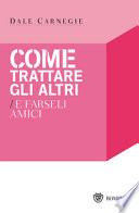 Come trattare gli altri e farseli amici