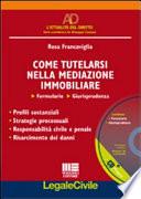 Come tutelarsi nella mediazione immobiliare. Con CD-ROM