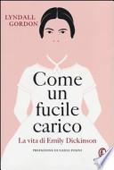 Come un fucile carico. La vita di Emily Dickenson