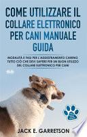 Come utilizzare il collare elettronico per cani manuale guida