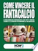COME VINCERE IL FANTACALCIO (Nuova Edizione 2019-2020)