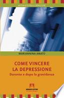 COME VINCERE LA DEPRESSIONE Durante e dopo la gravidanza