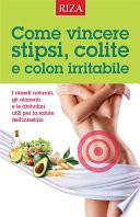 Come vincere stipsi, colite e colon irritabile