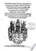 Comentari della Moscouia et parimente della Russia, & delle altre cose belle & notabili, composti gia latinamente per il signor Sigismondo libero barone in herbestain. Neiperg et Guetnhag, tradotti nuouamente di latino in lingua nostra uuolgare italiana. ..