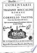 Comentarii di Traiano Boccalini Romano sopra Cornelio Tacito, come sono stati lasciati dall'autore. Opera non ancora stampata & grandemente desiderata da tutti li Virtuosi