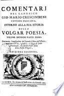Comentarj Del Canonico Gio. Mario Crescimbeni Custode D'Arcadia, Intorno Alla Sua Istoria Della Volgar Poesia