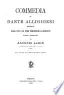 Commedia di Dante Allighieri, preceduta dalla vita e da studi preparatori illustrativi, esposta e commentata da Antonio Lubin