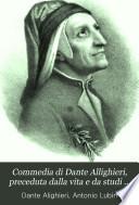 Commedia di Dante Allighieri, preceduta dalla vita e da studi preparatori illustrativi, esposta e commentata da Antonio Lubin