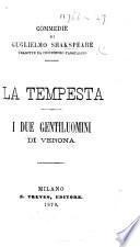 Commedie de Guglielmo Shakspeare, tradotte da C. Pasqualigo. La Tempesta; I Due Gentiluomini di Verona