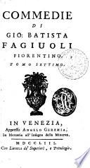 Commedie di Gio. Batista Fagiuoli fiorentino. Tomo 1. (-7.)