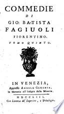 Commedie di Gio. Batista Fagiuoli fiorentino. Tomo primo [-settimo]