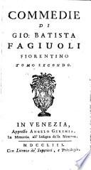 Commedie di Gio. Batista Fagiuoli ...: La noblità vuol ricchezza; ovvero, Il conte di Bucotondo. Un vero amore non cura interesse. Non bisogna in amor correre a furia. La virtù vince l'avarizia