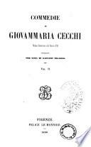 Commedie di Giovammaria Cecchi pubblicate per cura di Gaetano Milanesi