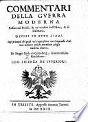 Commentari della guerra moderna passata nel Friuli,&ne'confini dell'Istria,&di Dalmatia