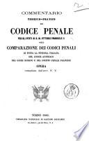 Commentario teorico-pratico del Codice penale per gli Stati di S. M. Vittorio Emanuele 2. colla comparazione dei codici penali di tutta la penisola italiana del codice austriaco del giure romano e del diritto penale francese opera compilata dall'avv. F. T