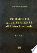 Commento alle sentenze di Pietro Lombardo e testo integrale di Pietro Lombardo: Le virtú in Cristo e le virtú nei fedeli; dist. 23-40) Libro IV. (v. 7. I Sacramenti in generale, il Battesimo, la Confermazione, l'Eucaristia; dist. 1-13