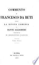 Commento di Francesco da Buti sopra la Divina comedia di Dante Allighieri
