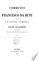 Commento di Francesco da Buti sopra la Divina Comedia di Dante Allighieri publicato per cura di Crescentino Giannini