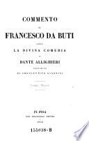 Commento di Francesco di Buti sopra la Divina Comedia di Dante Alighieri, publicato per cura di Crescentino Giannini