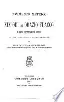 Commento metrico a XIX odi di Orazio Flacco di metro rispettivamente diverso