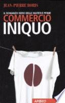 Commercio iniquo. Il romanzo nero delle materie prime