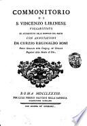 Commonitorio di S. Vincenzo Lirinese volgarizzato ed accresciuto delle memorie del santo con annotazioni da Curzio Reginaldo Boni rettor generale della congreg. de' Chierici Regolari della Madre di Dio