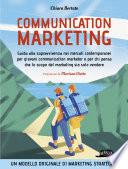 COMMUNICATION MARKETING - Guida alla sopravvivenza nei mercati contemporanei per giovani communication marketer e per chi pensa che lo scopo del marketing sia solo vendere.