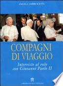 Compagni di viaggio. Interviste al volo con Giovanni Paolo II