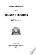 Compendia filosofico della religione cristiana cattolica