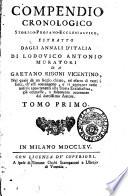 Compendio cronologico storico-profano-ecclesiastico, estratto dagli Annali d'Italia di Lodovico Antonio Muratori da Gaetano Rigoni vicentino, nel quale dà un saggio chiaro ed esatto di tutti i fatti ch'essi contengono, e vi aggiugne varie notizie appartenenti alla storia ecclesiastica, già ommesse, o solamente accennate dal dottissimo autore. Tomo primo (-quarto)