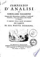 Compendio d'analisi di Girolamo Saladini canonico della metropolitana, professore d'analisi nell'Università, e socio dell'instituto delle scienze di Bologna ..