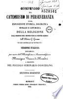 Compendio del catechismo di perseveranza ossia esposizione storica, dogmatica, morale e liturgica della religione dall'origine del mondo sino ai nostri giorni, dell'abate G. Gaume, vicario generale di Nevers Ecc. Versione italiana ristampata per cura dell'illustrissimo e reverendissimo Monsignor Vescovo di Mondovi a profitto del piccolo seminario diocesano