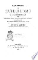 Compendio del catechismo di perseveranza, ovvero Esposizione storica, dogmatica, morale e liturgica della religione dall'origine del mondo sino ai dì nostri di monsig. Gaume