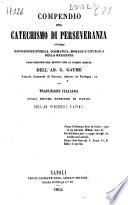 Compendio del catechismo di perseveranza ovvero esposizione storica, dogmatica, morale e liturgica della religione