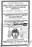 Compendio dell'arte essorcistica, et possibilità delle mirabili, et stupende operationi delli demoni, et dei malefici. Con li rimedij opportunialle infirmità maleficiali, etc