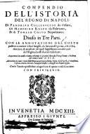 Compendio dell'istoria del regno di Napoli. Di Pandolfo Collenuccio da Pesaro, di Mambrino Roseo da Fabriano, et di Tomaso Costo napolitano; diuiso in tre parti. Con le annotationi del Costo ... Aggiuntoui in questa vltima editione il quarto libro alla terza parte, che serue per tutto l'anno 1610. Arricchito di tutti i nomi delle prouincie, città, castella, terre, rè, vicerè ... di quel regno. Con le tauole copiosissime ad ogni parte di quanto in esse si contiene