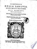 Compendio della sanguia, opera molto necessaria alli barbieri, quali sanguinano, alli chirurgici, & ancora alli medici giouani di non mediocre vtilità. Composto dall'eccellente medico fisico M. Giubilio Mauro di Torri in Sabina. Reuisto & ristampato in Roma