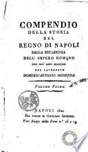 Compendio della storia del Regno di Napoli dalla decadenza dell'Impero Romano sino all'anno 1820 del sacerdote Domenicantonio Merenda. Volume primo (-secondo)
