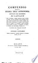 Compendio della storia dell'astronomia dettato dal Marchese di Laplace (etc.) Trad. nel volgare italiano da Antonio Cattaneo