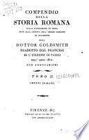 Compendio della storia romana dalla fondazione di Roma fino alla caduta dell'Impero romano in Occidente del dottor Goldsmith tradotto dal francese su l'edizione di Parigi dell'anno 1801 con annotazioni. Tomo 1. [- 2.]