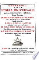 Compendio della storia universale sacra, ecclesiastica, e profana ... di Carlo Delfini Butler de Boursaler accresciuto, e continuato sino all'anno MDCCLI. da Pietro Pompilio Rodota ...