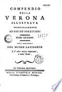 Compendio della Verona illustrata principalmente ad uso de' forestieri [dal marchese Scipione Maffei]... coll'aggiunta del Museo lapidario, e d'altre notizie importanti